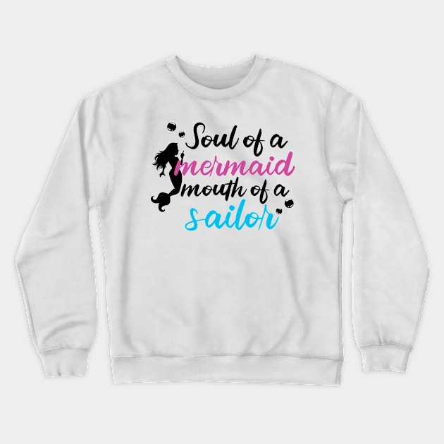 Soul of a mermaid, mouth of a sailor Crewneck Sweatshirt by Ivana27